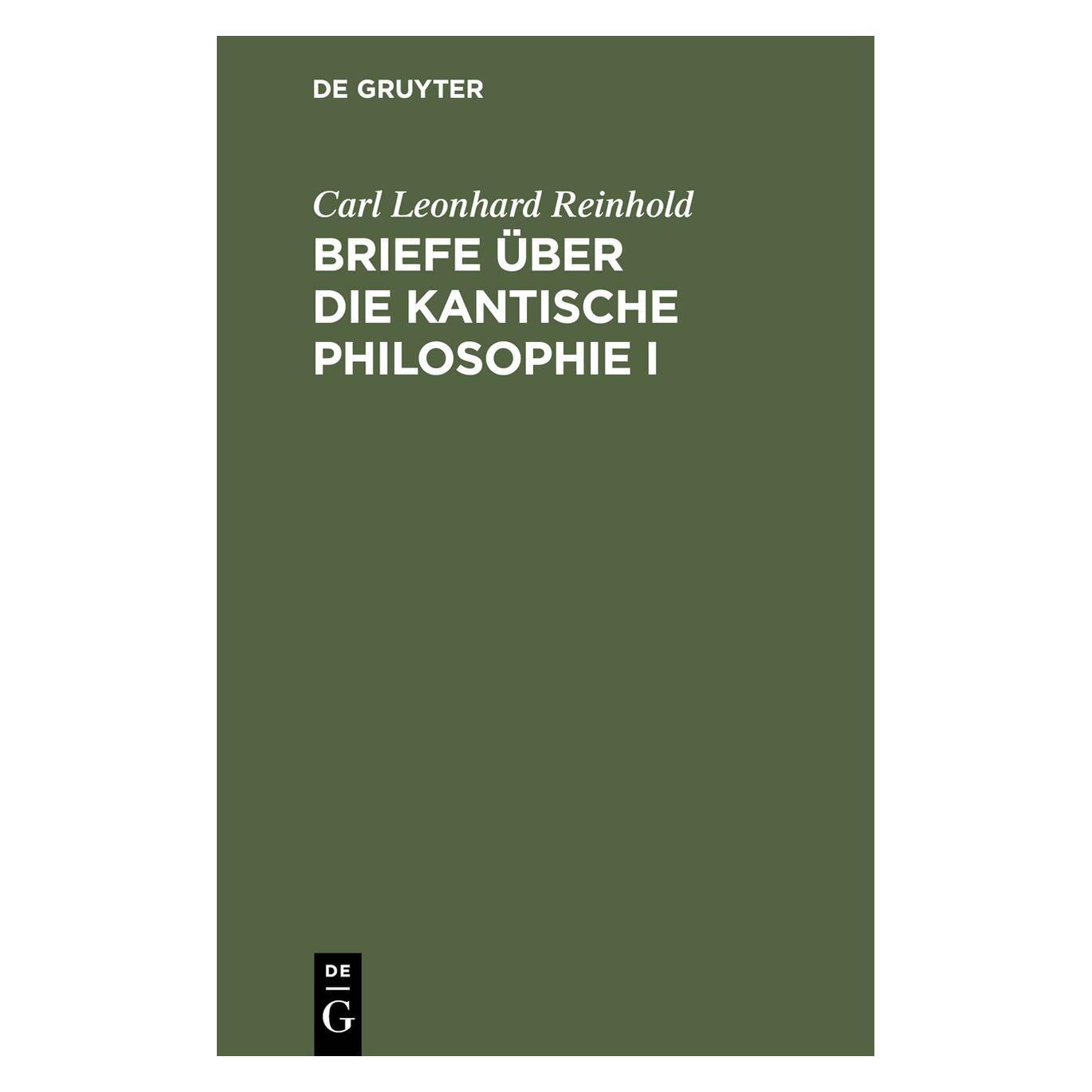 De Gruyter Briefe über die Kantische Philosophie I (Deutsch, Hardcover, Carl Leonhard Reinhold) (7226660)