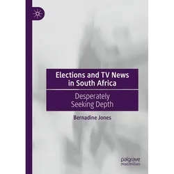 Elections and TV News in South Africa, Fachbücher von Bernadine Jones