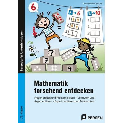 Mathematik forschend entdecken - 1./2. Klasse, Geheftet von Christoph Körner,Julia Rey, Persen Verlag in der AAP Lehrerwelt GmbH, 978-3-403-20757-3