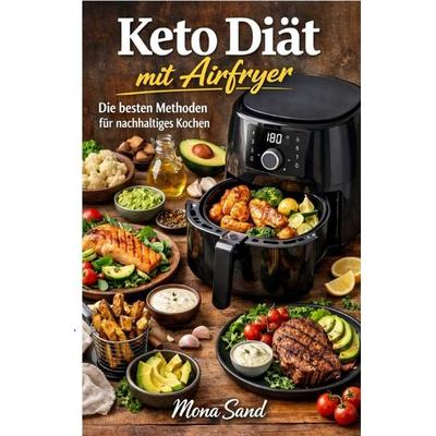 Keto Diät mit Airfryer, Taschenbuch von Mona Sand, Epubli, 978-3-565-36568-5