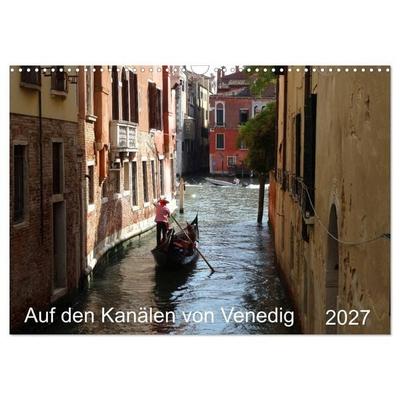 Auf den Kanälen von Venedig (Wandkalender 2027 DIN A3 quer), CALVENDO Monatskalender