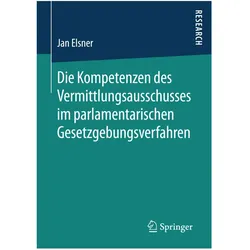 Die Kompetenzen des Vermittlungsausschusses im parlamentarischen Gesetzgebungsverfahren, Fachbücher von Jan Elsner