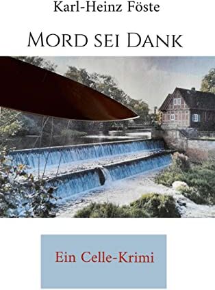 Karl-Heinz Föste - Mord sei Dank: Ein Celle-Krimi (Mordkommission Celle) - Preis vom 04.10.2026 03:51:26 h