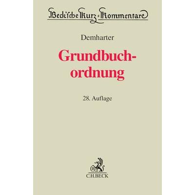 Grundbuchordnung GBO, Gebundene Ausgabe von Ernst Horber,Gerhard Mönch,Fritz Henke,Johann Demharter, C. H. Beck, 978-3-406-62409-4