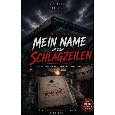 Mein Name in den Schlagzeilen, Taschenbuch von Tobias Graf, Rediroma-Verlag, 978-3-692-43115-4