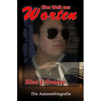 Eine Welt aus Worten, Taschenbuch von Elias J. Connor, Epubli, 978-3-7467-6041-4