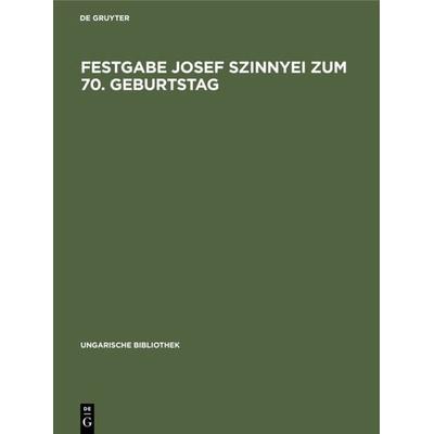 Festgabe Josef Szinnyei zum 70. Geburtstag, Gebundene Ausgabe von , De Gruyter, 978-3-11-104833-8