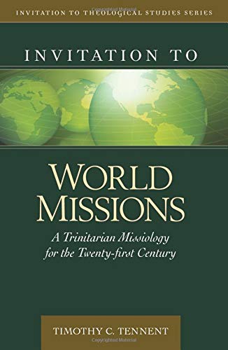 Tennent, Dr Timothy - Invitation to World Missions: A Trinitarian Missiology for the Twenty-First Century (Invitation to Theological Studies, Band 3) - Preis vom 09.10.2026 07:28:09 h