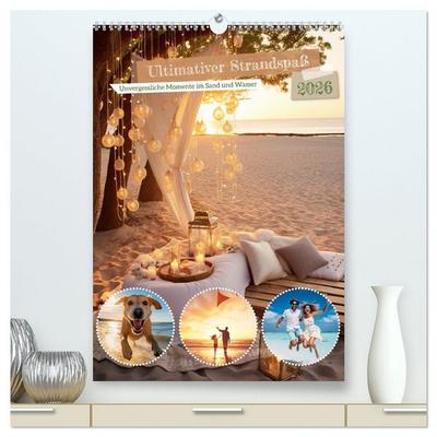 Ultimativer Strandspaß (hochwertiger Premium Wandkalender 2026 DIN A2 hoch), Kunstdruck in Hochglanz
