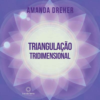 Triangulação Tridimensional - Amanda Dreher, Audio, 4066338901828