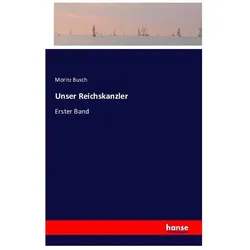 Unser Reichskanzler, Belletristik von Moritz Busch