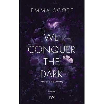 We Conquer the Dark, Taschenbuch von Emma Scott, Lyx