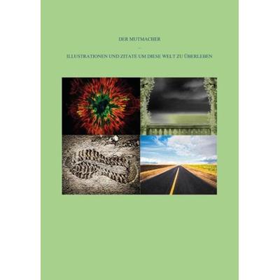 Der Mutmacher, Taschenbuch von Sara Adam, Epubli, 978-3-7502-7374-0