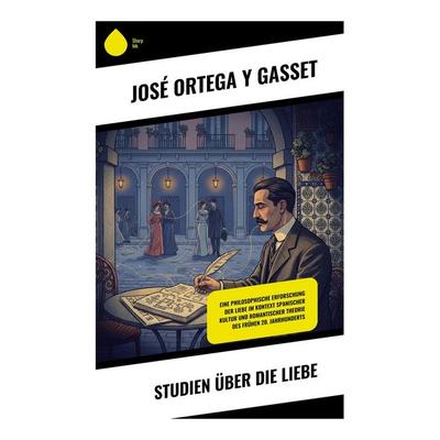 Studien über die Liebe, Taschenbuch von José Ortega y. Gasset, Copycat, 978-80-285-1191-3