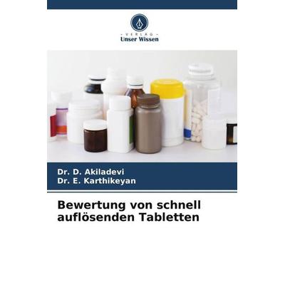 Bewertung von schnell auflösenden Tabletten, Taschenbuch von D. Akiladevi,E. Karthikeyan, Verlag Unser Wissen, 978-620-5-75473-3
