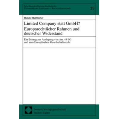 Limited Company statt GmbH? Europarechtlicher Rahmen und deutscher Widerstand, Taschenbuch von Harald Halbhuber, Nomos, 978-3-7890-7342-7