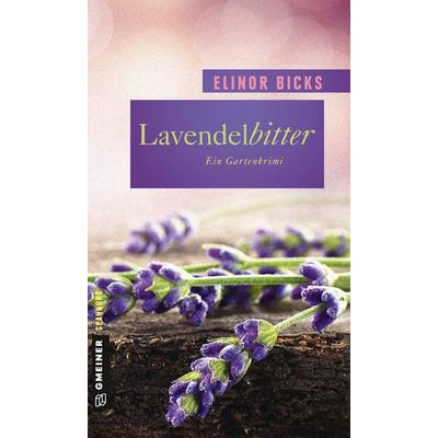 Lavendelbitter, Gebundene Ausgabe von Elinor Bicks, Gmeiner-Verlag, 978-3-8392-1643-9