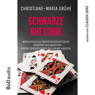 Schwarze Rhetorik - Christiane-Maria Drühe, Audio, 9783758348488