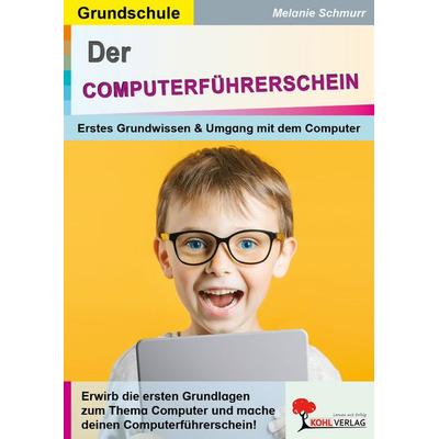 Der Computerführerschein, Taschenbuch von Melanie Schnurr, KOHL VERLAG Der Verlag mit dem Baum, 978-3-9855829-2-1