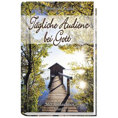 Tägliche Audienz bei Gott, Gebundene Ausgabe von Reinhold Ruthe, Kawohl Verlag GmbH & Co. KG, 978-3-86338-023-6