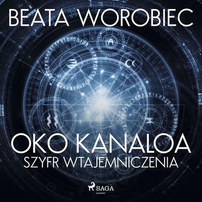 Oko Kanaloa - Szyfr wtajemniczenia - Beata Worobiec, Audio, 9788726782769