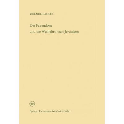 Der Felsendom und die Wallfahrt nach Jerusalem, Taschenbuch von Werner Caskel, VS Verlag für Sozialwissenschaften, 978-3-322-98214-8