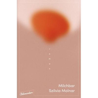 Milchbar, Gebundene Ausgabe von Szilvia Molnar, Blumenbar