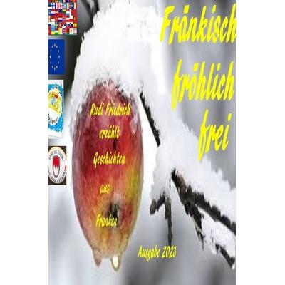 Fränkisch fröhlich frei Rudi Friedrich erzählt Geschichten aus Franken Ausgabe 2023, Taschenbuch von Augsfeld Hassfurt Knetzgau,Rudolf