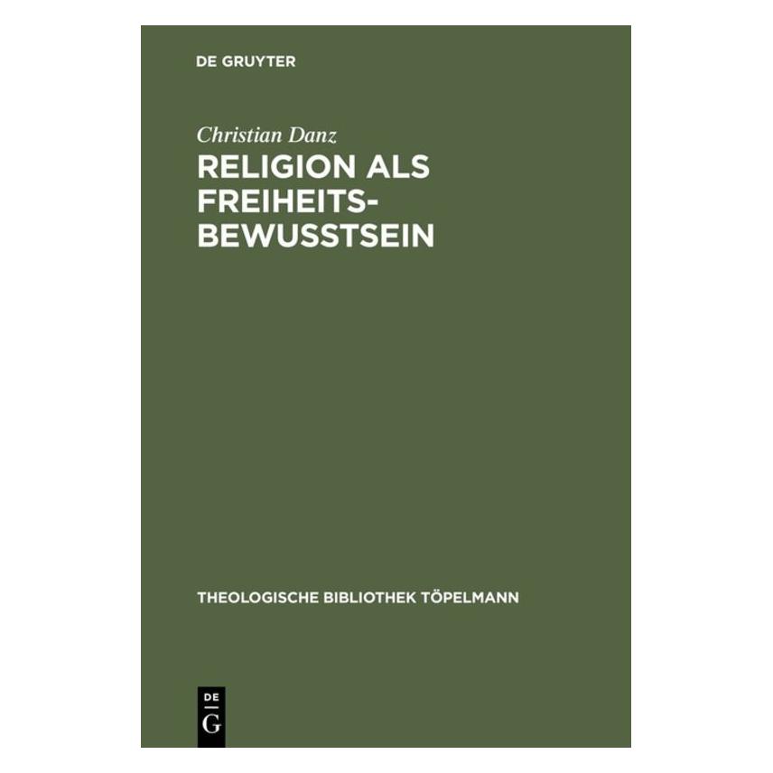 De Gruyter Religion als Freiheitsbewusstsein (Deutsch, Hardcover, Christian Danz) (7922773)