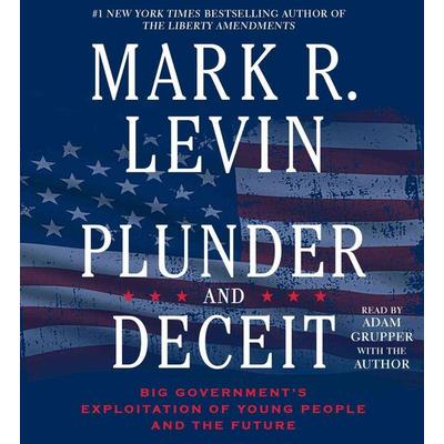 Plunder and Deceit - Mark R. Levin, CD, 9781442390843