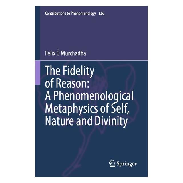 Umbreit The Fidelity of Reason: A Phenomenological Metaphysics of Self, Nature and Divin (Englisch, Felix Ó Murchadha) (71885543)