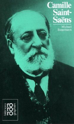 Michael Stegemann - Saint-Saens, Camille: Mit Selbstzeugnissen und Bilddokumenten - Preis vom 11.10.2026 15:43:13 h