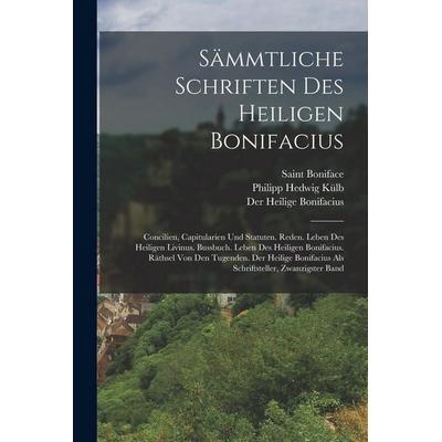 Sämmtliche Schriften Des Heiligen Bonifacius, Taschenbuch von Saint Boniface,Der Heilige Bonifacius,Philipp Hedwig Külb, Legare Street Press,