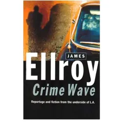 Crime Wave, Belletristik von James Ellroy
