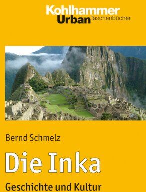 Bernd Schmelz - Die Inka: Geschichte und Kultur (Urban-Taschenbuch Bd. 740) (Urban-Taschenbucher) - Preis vom 09.10.2026 07:28:09 h