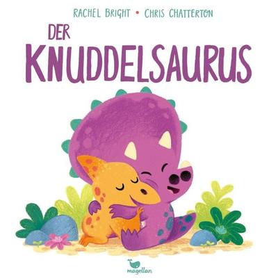 Der Knuddelsaurus, Gebundene Ausgabe von Rachel Bright, Magellan, 978-3-7348-2139-4