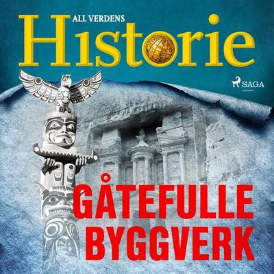 Gåtefulle byggverk - All Verdens Historie, Audio, 9788726402513