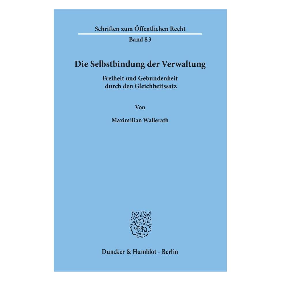 Duncker & Humblot Die Selbstbindung der Verwaltung. (Deutsch, Softcover, Maximilian Wallerath) (55549873)