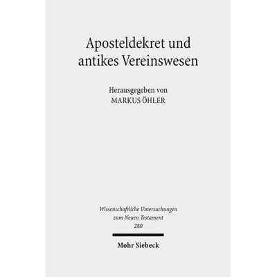 Aposteldekret und antikes Vereinswesen, Gebundene Ausgabe von , Mohr Siebeck, 978-3-16-150363-4