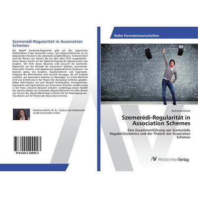Szemerédi-Regularität in Association Schemes, Taschenbuch von Katharina Kehrle, AV Akademikerverlag, 978-620-2-20094-3