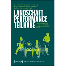 Landschaft - Performance - Teilhabe, Fachbücher von Kristin Westphal, Barbara Sterzenbach, Wiebke Waburg, Micha Kranixfeld, Jens Oliver Krüger