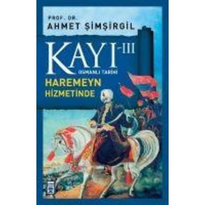 Kayi 3 - Haremeyn Hizmetinde, Taschenbuch von Ahmet Simsirgil, Timas Tarih