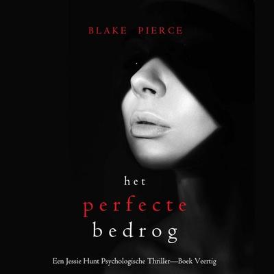 Het Perfecte Bedrog (Een Jessie Hunt Psychologische Thriller—Boek Veertig) - Blake Pierce, Audio, 9798261403593