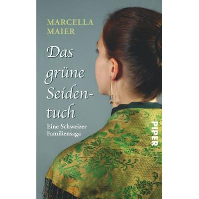 Das grüne Seidentuch, Taschenbuch von Marcella Maier, Piper Taschenbuch, 978-3-492-25131-0