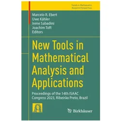 New Tools in Mathematical Analysis and Applications, Fachbücher von Irene Sabadini, Uwe Kähler, Joachim Toft, Marcelo R. Ebert