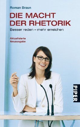 Roman Braun - Die Macht der Rhetorik: Besser reden - mehr erreichen - Preis vom 10.10.2026 11:48:34 h