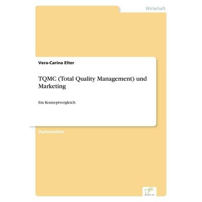 TQMC (Total Quality Management) und Marketing, Taschenbuch von Vera-Carina Elter, GRIN, 978-3-8386-3731-0