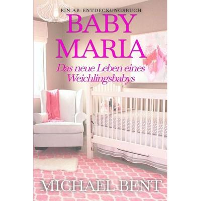 Baby Maria (Deutsch), Taschenbuch von Michael Bent, Independently Published