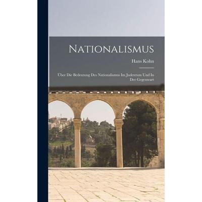 Nationalismus; Über Die Bedeutung Des Nationalismus Im Judentum Und In Der Gegenwart, Gebundene Ausgabe von KOHN, British Library, Historical Print