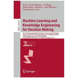 Machine Learning and Knowledge Engineering for Decision Making, Fachbücher von Jie Lu, Yi Zhang, Luis Martínez, Tianrui Li, Javier Montero, Etienne Kerre, Junyu Xuan